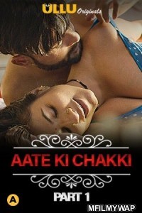 Aate Ki Chakki (Charmsukh) (2021) Part 1 Hindi Season 1 Complete Show