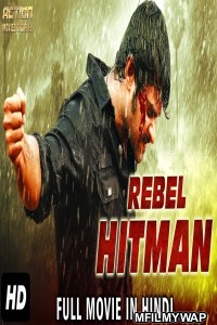 Rebel Hitman (2018) Hindi Dubbed Movie