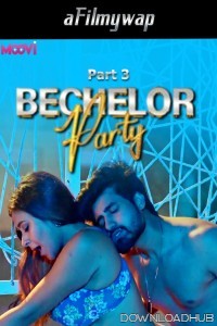 Bachelor Party (2024) S01 Part 3 Moovi Hindi Hot Web Series