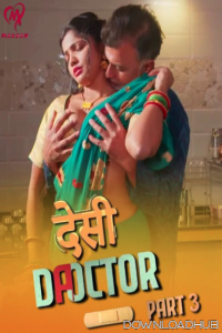 Desi Doctor (2024) S01 Part 3 Makhan Hot Hindi Web Series