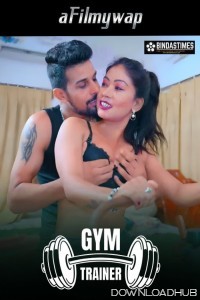 Gym Trainer (2024) BindasTimes Hindi Hot Short Film