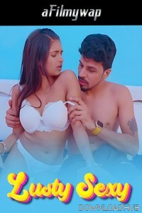 Lusty Sexy (2024) Hindi Hot Short Film