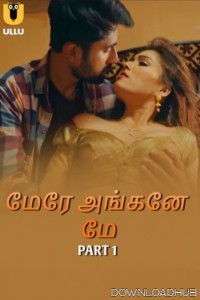 Mere Angane Mein (2025) Part 1 Ullu Tamil Hot Web Series