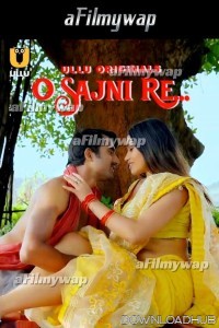 O Sajni Re (2024) Part 1 ULLU Hindi Hot Web Series