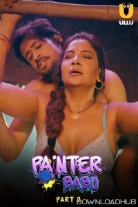 Painter Babu (2024) ULLU Part 2 Hindi Hot Web Series