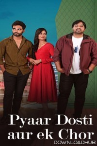 Pyaar Dosti Aur Ek Chor (2024) ORG Hindi Dubbed Movie