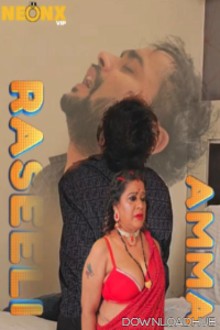 Raseeli Amma (2025) Neonx Hindi Hot Short Film